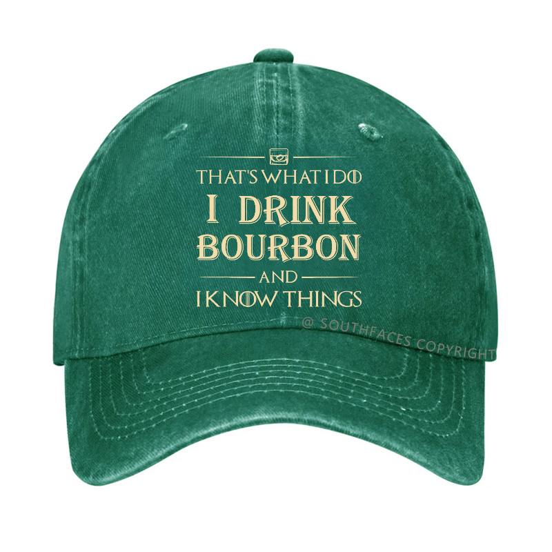 That's What Do I Drink Bourbon And I Know Things Hat