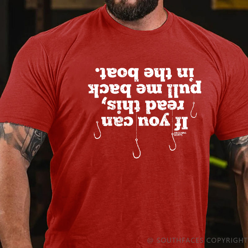 If You Can Read This Pull Me Back In The Boat Men's T-shirt