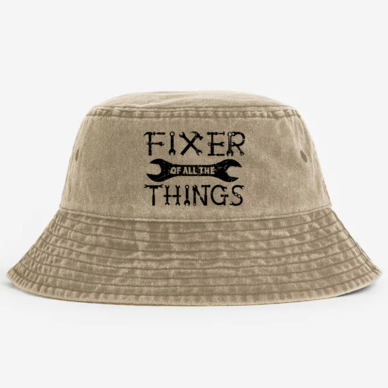 Fixer Of All The Things Funny Confident Bucket Hat