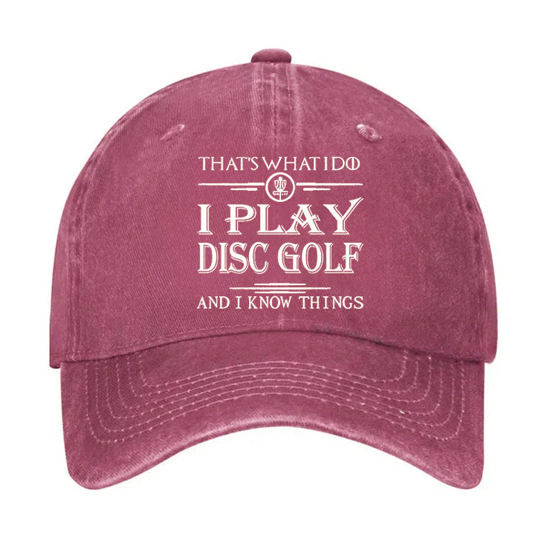 I Play Disc Golf And I Know Things Hat