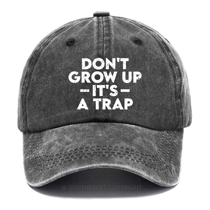 Don't Grow Uo It's A Trip Hat