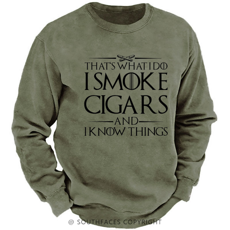 That's What I Do I Smoke Cigars And I Know Things Sweatshirt
