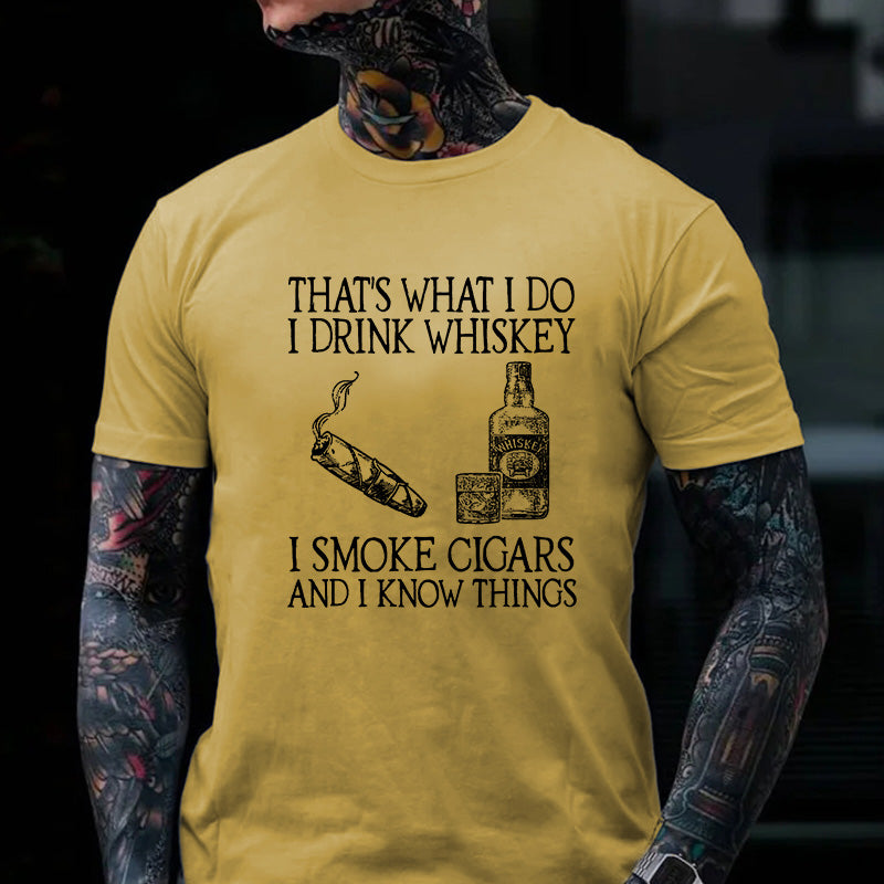 That's What I Do I Drink Whiskey  I Smoke Cigars And I Know Things Funny Print T-shirt