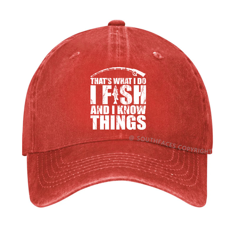That's What I do I Fish and I know Things Hat