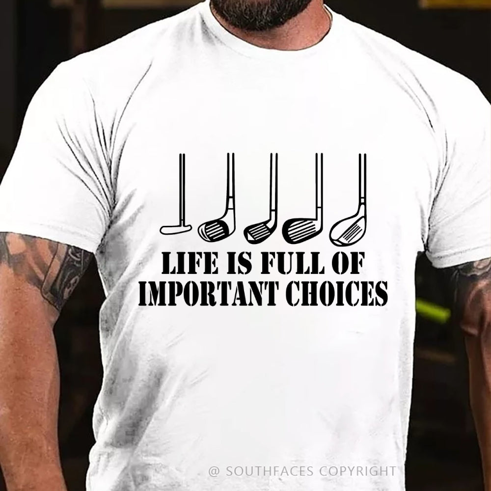Life Is Full Of Important Choice Golf Player T-shirt