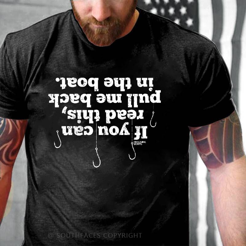 If You Can Read This Pull Me Back In The Boat Men's T-shirt