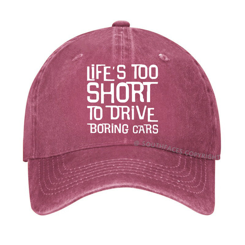 Life's Too Short To Drive Boring Cars Funny Gift Hat