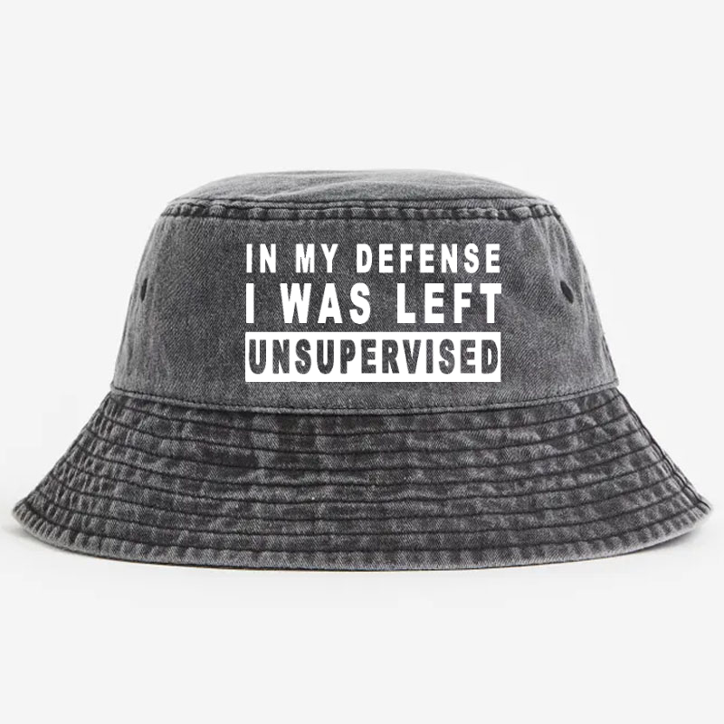 In My Defense I Was Left Unsupervised Bucket Hat