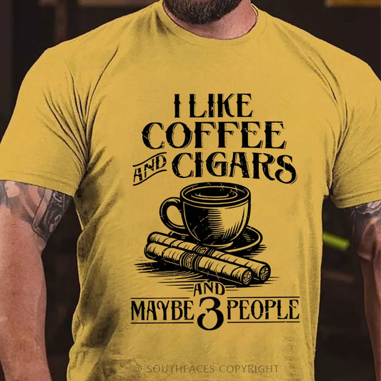 I like Coffee And Cigars And Maybe 3 People T-shirt
