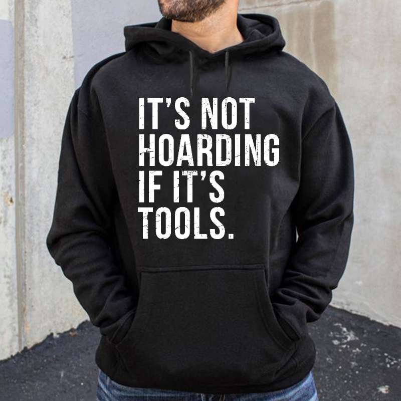 It's Not Hoarding If It's Tools Hoodie