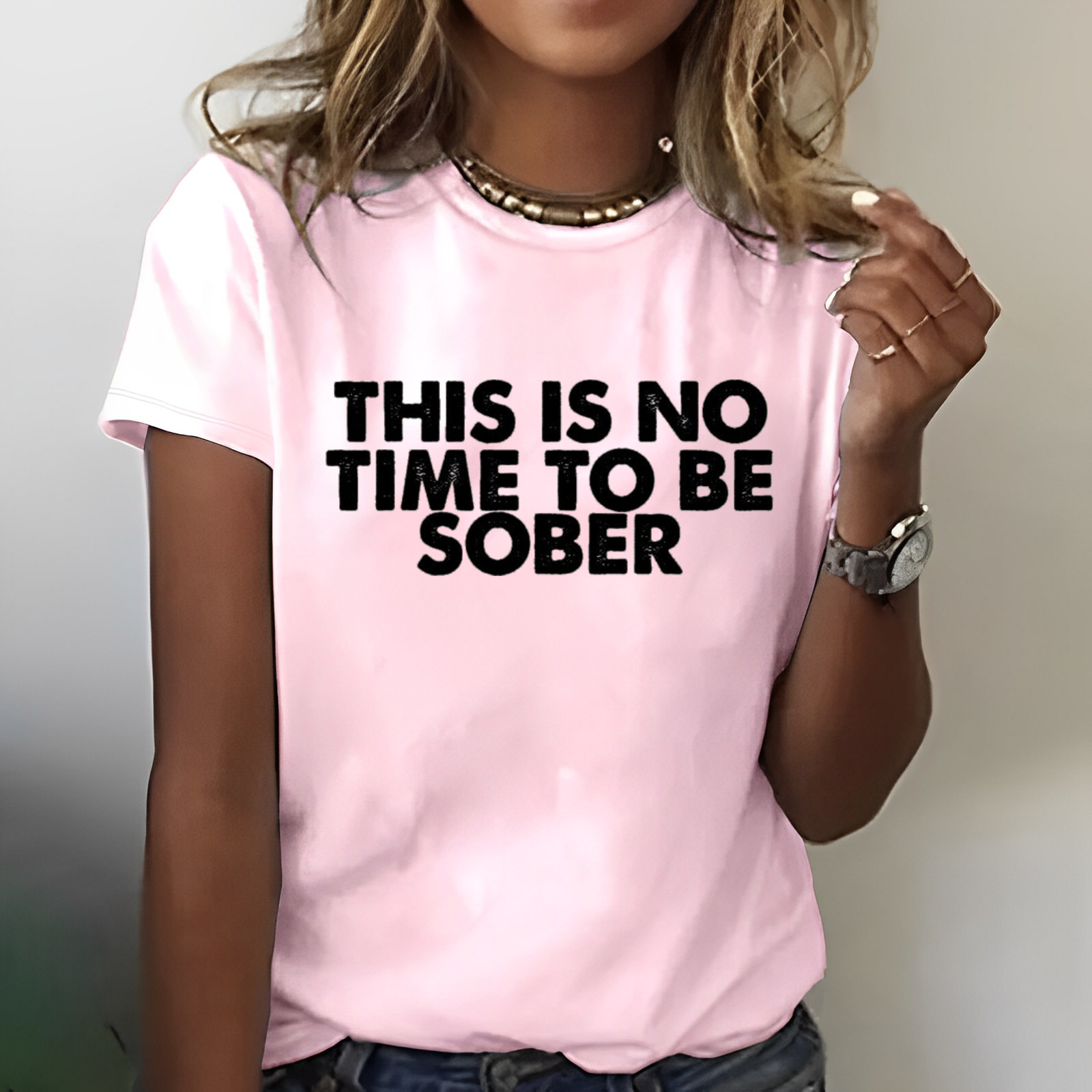 THIS IS NO TIME TO BE SOBER Women T-shirt