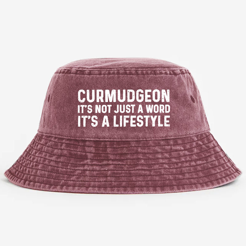 Curmudgeon It's Not Just A Word It's A Lifestyle Bucket Hat