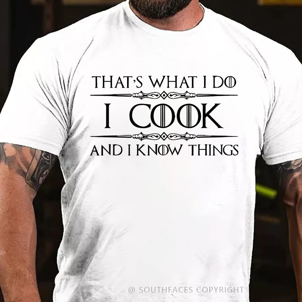 That's What I Do I Cook And I Know Things T-shirt