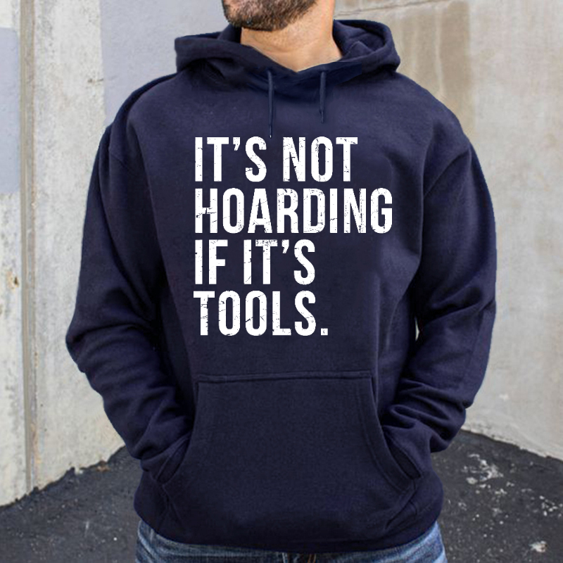 It's Not Hoarding If It's Tools Hoodie