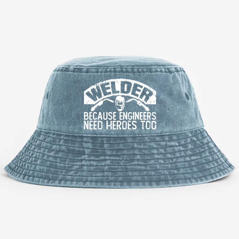 Welder Because Engineers Need Heros Too Bucket Hat