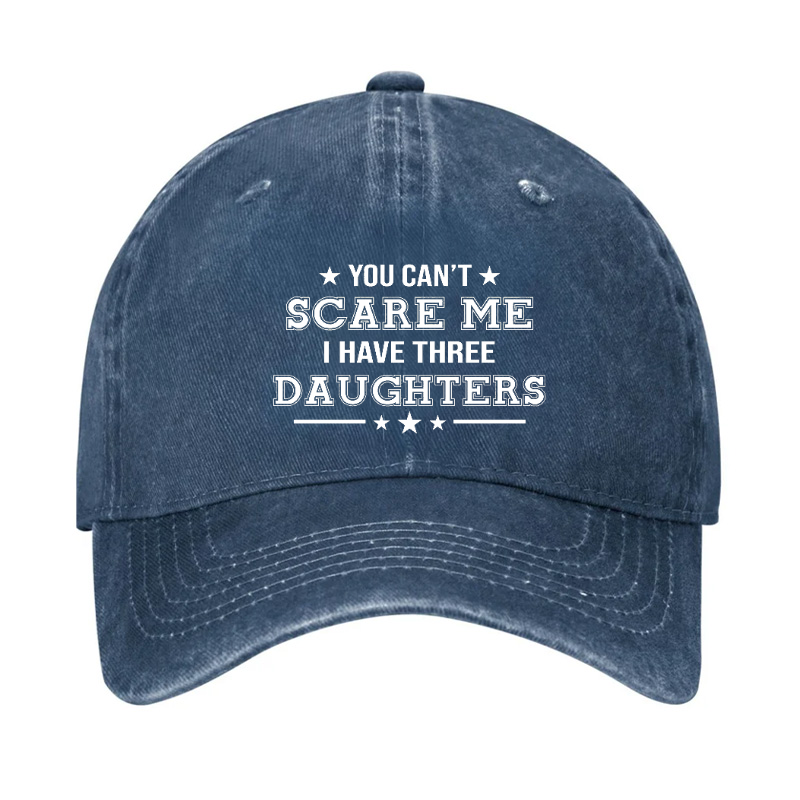 You Can't Scare Me I Have Three Daughters Hat