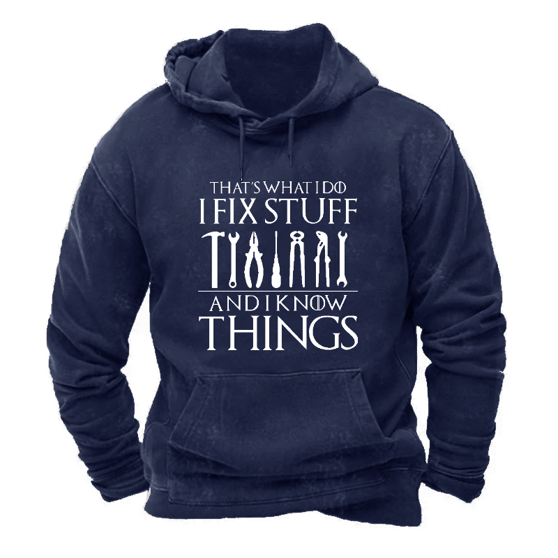 That's What I Do I Fix Stuff And Know Things Funny Men's Hoodie