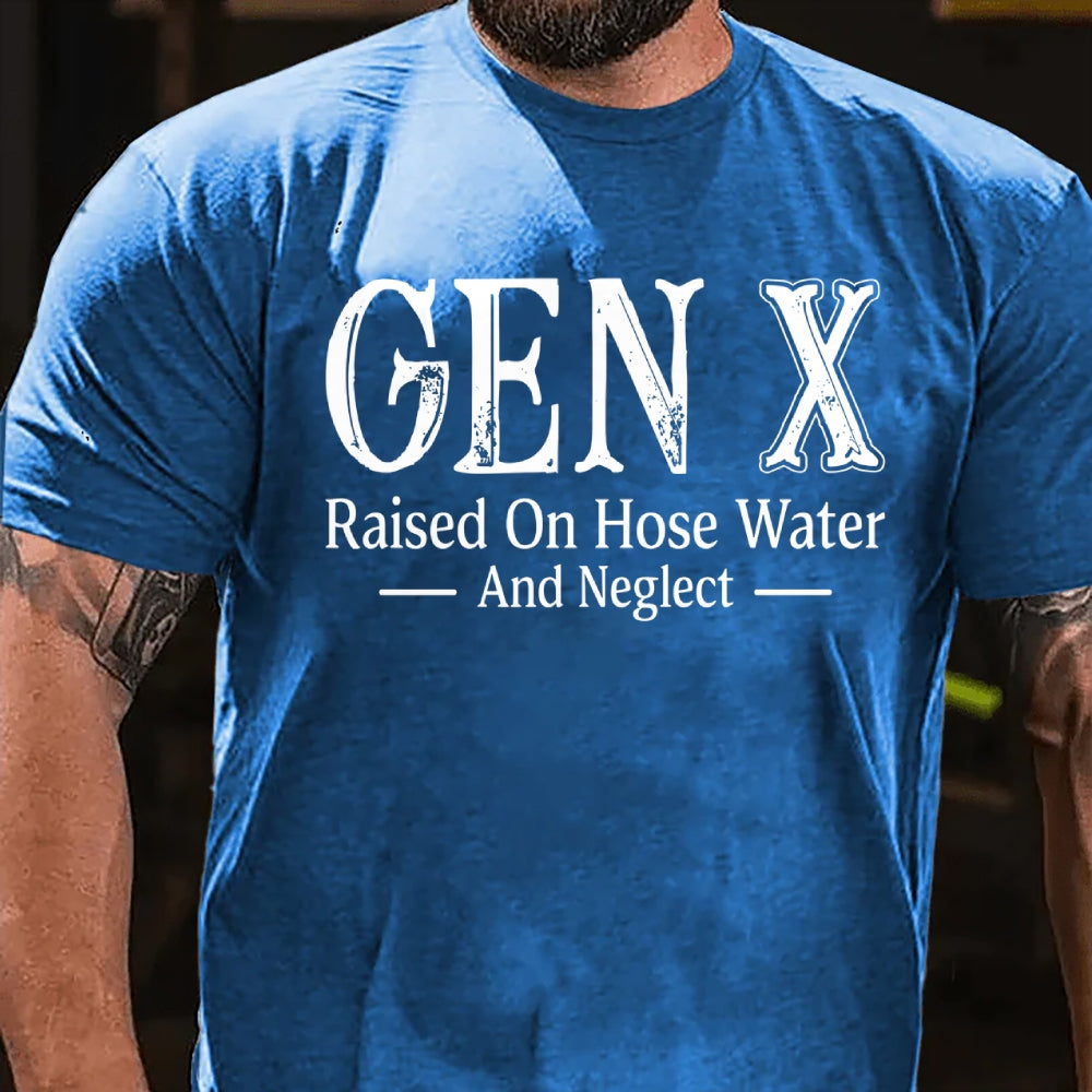 Generation X Raised On Hose Water And Neglect T-Shirt
