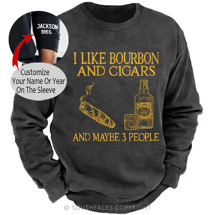 I Like Bourbon And Cigars And Maybe 3 People Funny Sweatshirt
