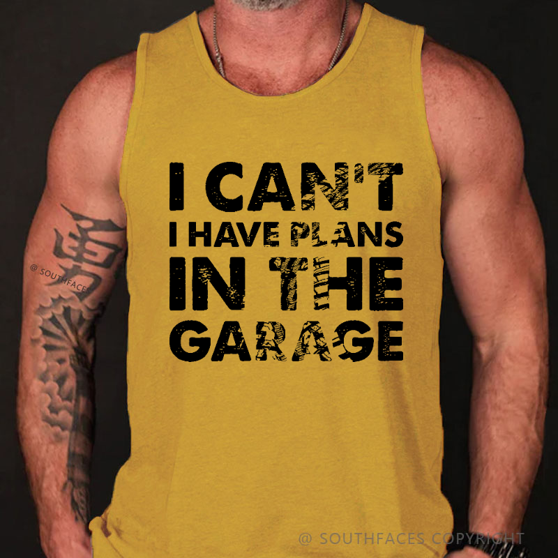 I Can't I Have Plans In The Garage Funny Men's Tank Top