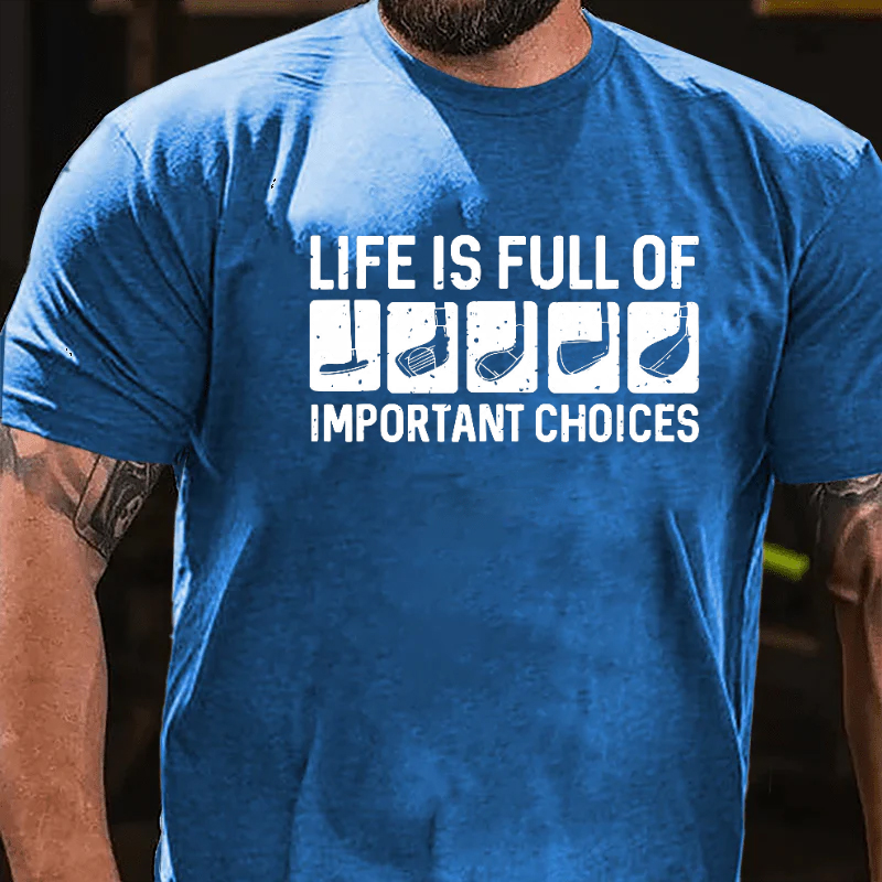 Life Is Full Of Important Choice T-shirt