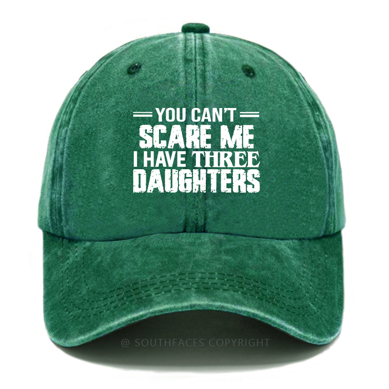 You Can't Scare Me I Have Three Daughters Hat