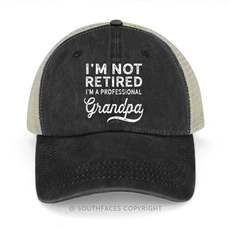I'm Not Retired I'm A Professional Grandpa Funny Family Trucker Cap