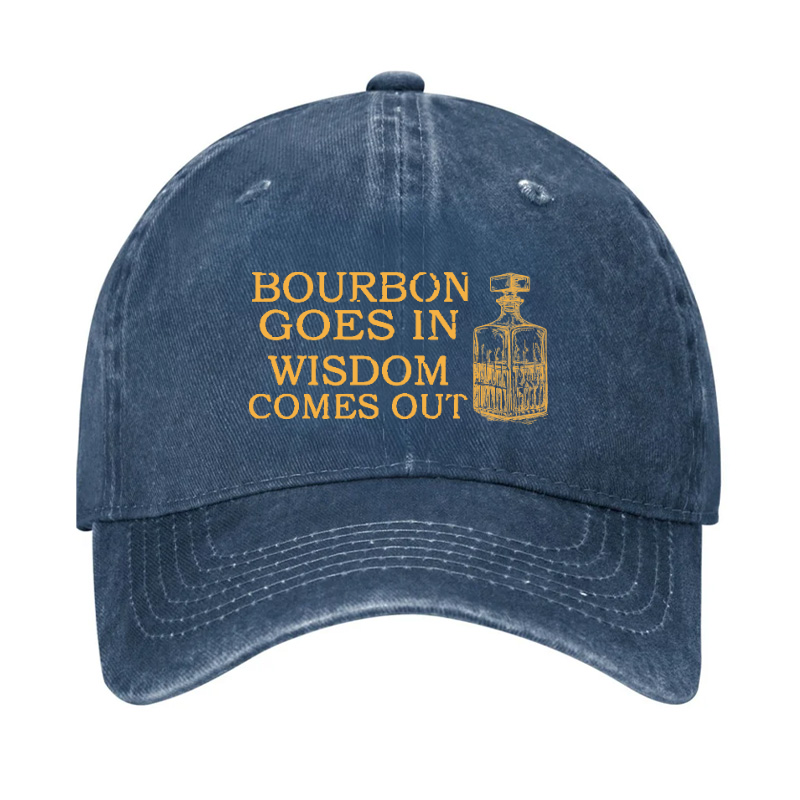 Bourbon Goes In Wisdom Comes Out Hat