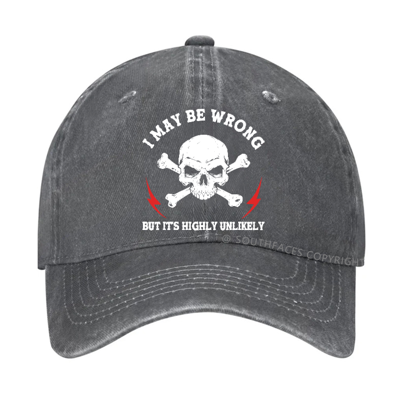 I May Be Wrong But It Is Highly Unlikely Hat