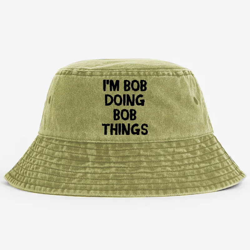 I'm Bob Doing Bob Things Bucket Hat