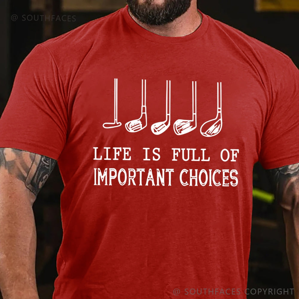 Life Is Full Of Important Choice Golf Player T-shirt