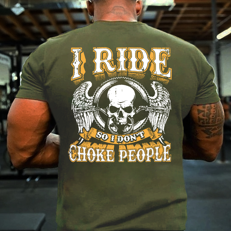 I Ride So I Don't Choke People Motorcycle Lovers T-shirt