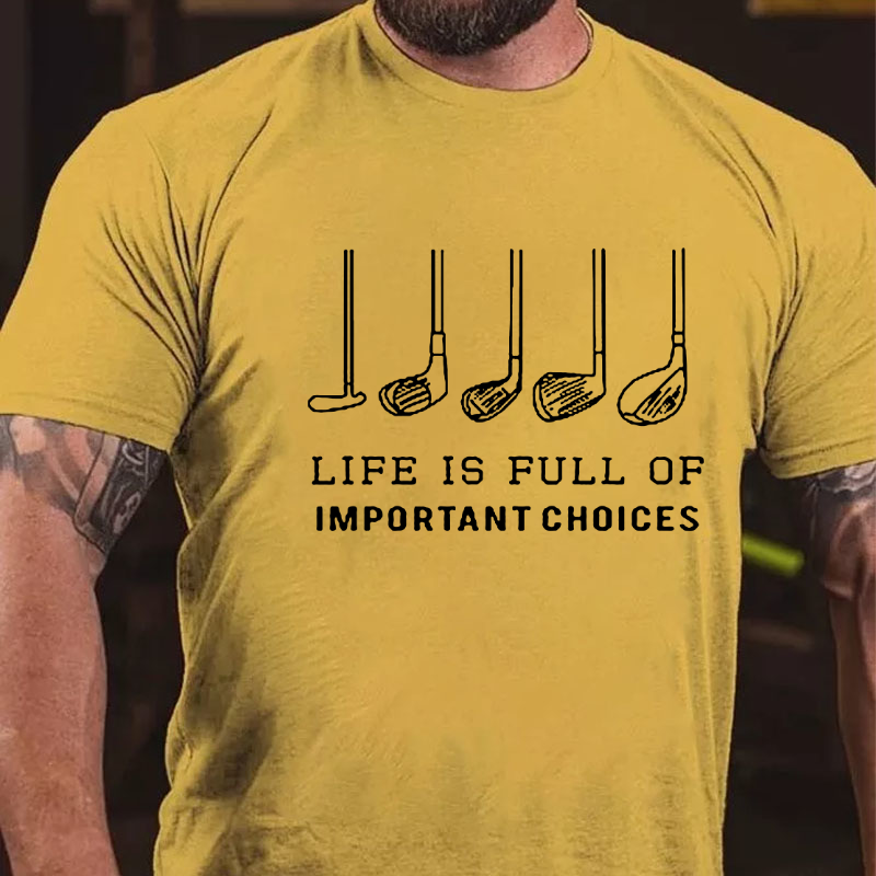 Life is Full Of Important Choices Funny Golf T-shirt