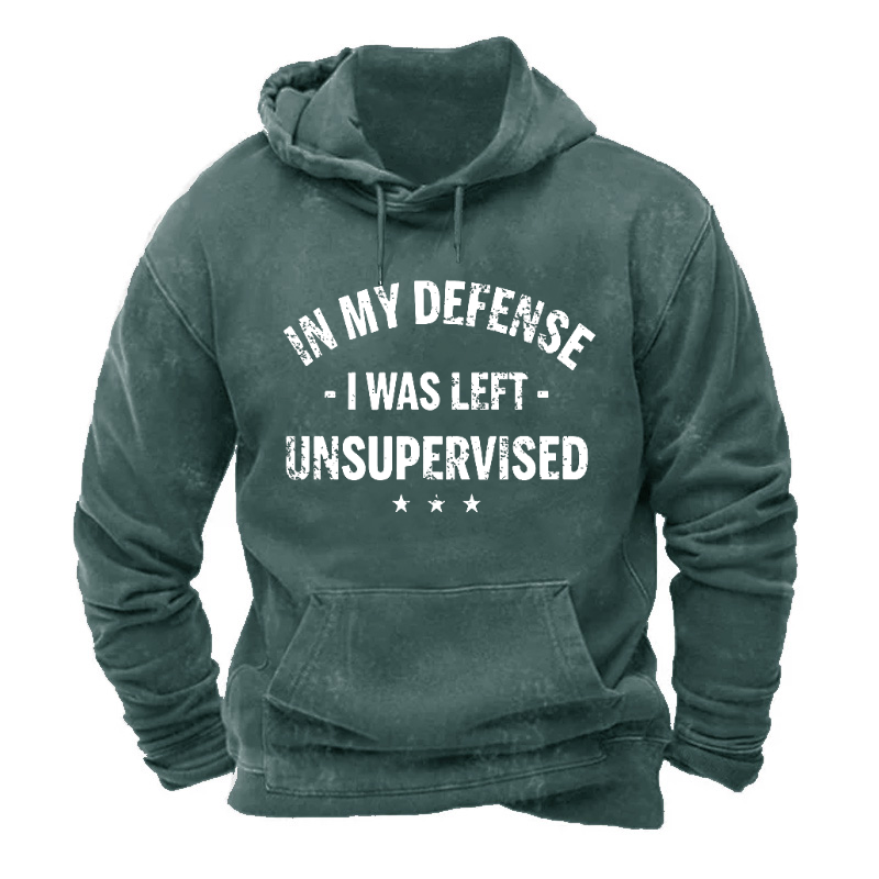 In My Defense I Was Left Unsupervised Hoodie