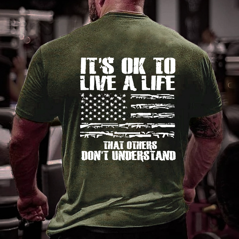 It's Ok To Live A Life That Others Don't Understand T-shirt