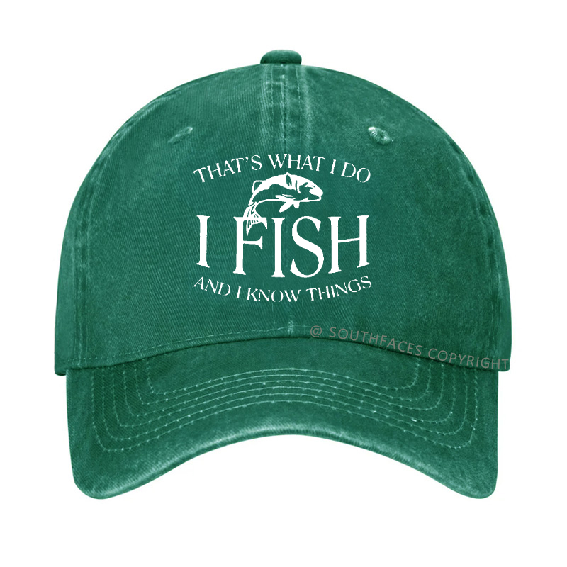 THAT'S WHAT I DO I FISH AND I KNOW THINGS Hat