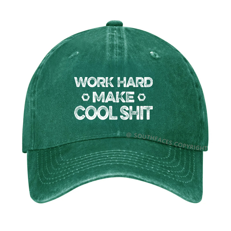 Work Hard Make Cool Shit Funny Gift Hat