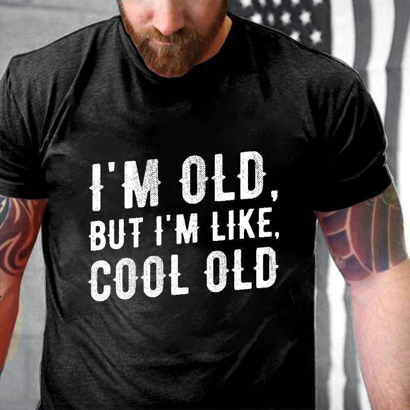 I'm Old But I'm Like Cool Old T-shirt