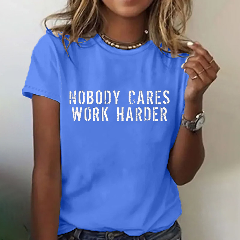 NOBODY CARES WORK HARDER T-shirt
