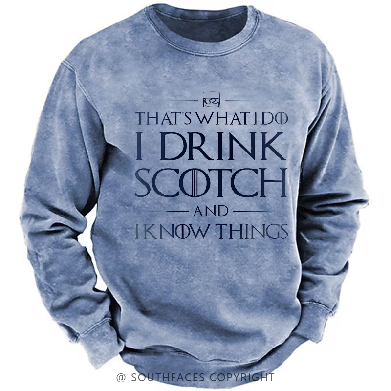 That's What I Do I Drink Scotch And I Know Things Sweatshirt