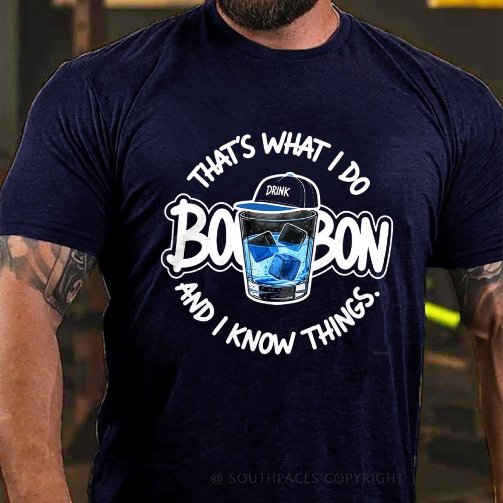 That's What I Do I Drink Whiskey And I know Things T-shirt