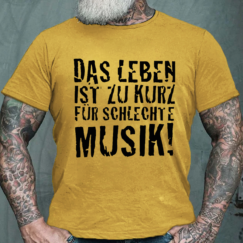 "Das Leben ist zu kurz für schlechte Musik!" T-shirt