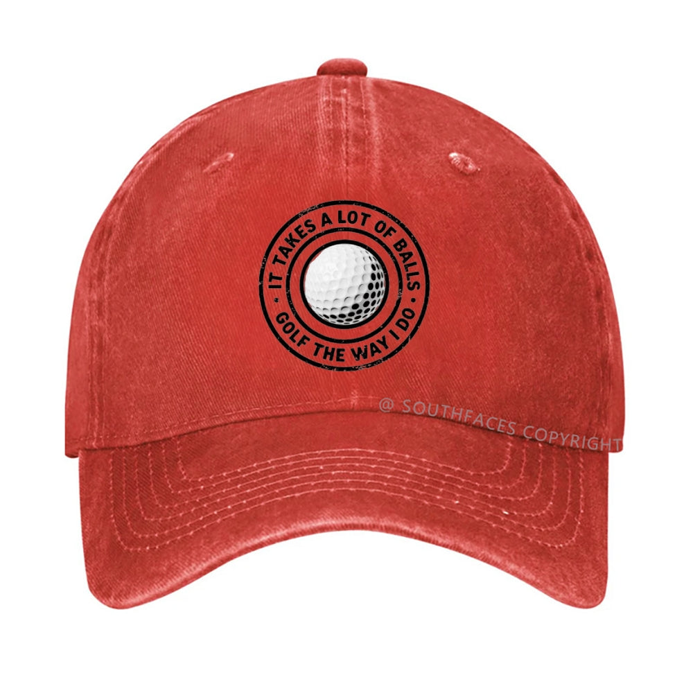 It Takes A Lot Of Balls To Golf Like I Do Hat