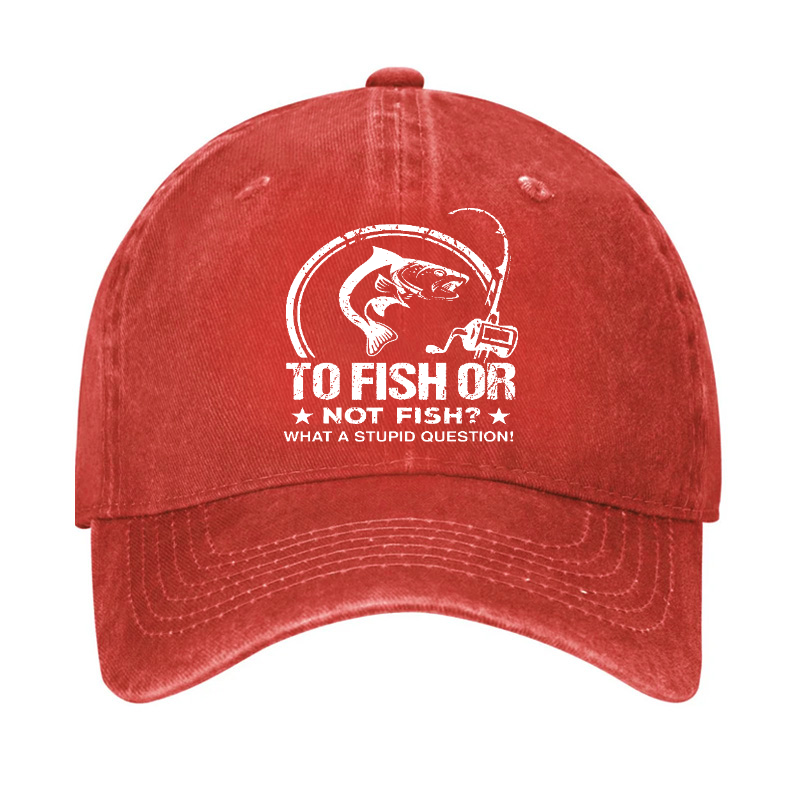 To Fish Or Not Fish? What A Stupid Question! Hat