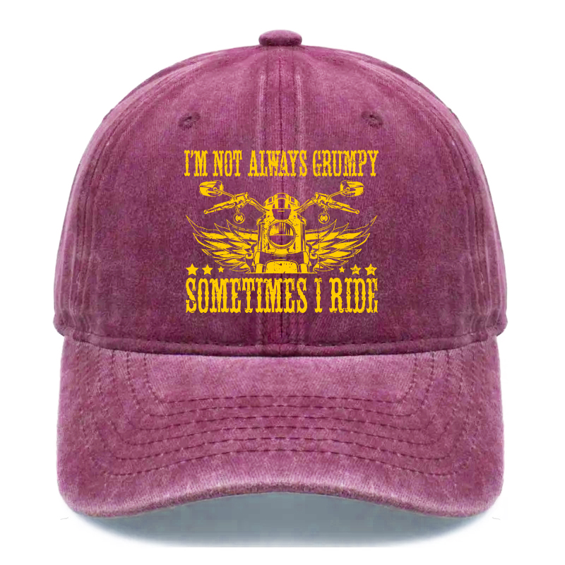 I'm Not Always Grumpy Sometimes I Ride Hat