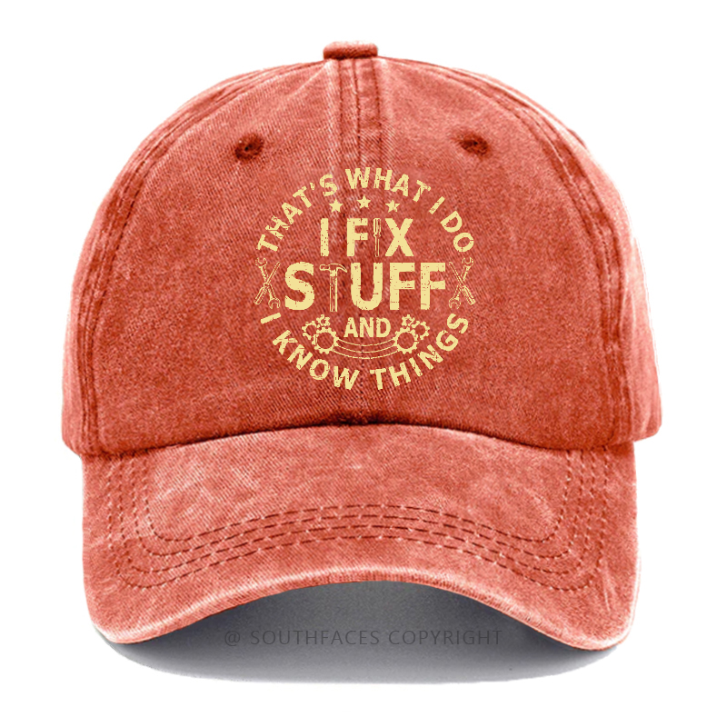 That's What I Do I Fix Stuff And I Know Things Hat