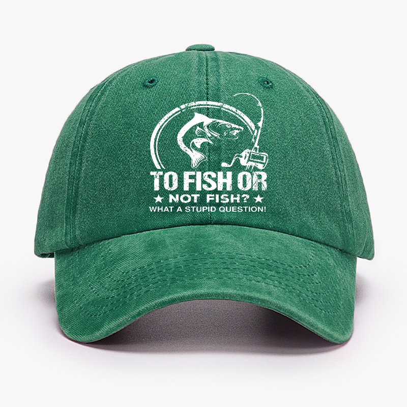 To Fish Or Not Fish? What A Stupid Question! Hat