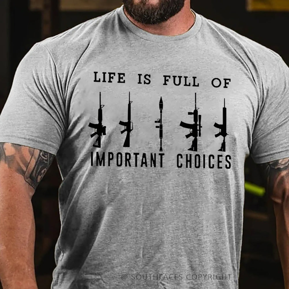 Life Is Full Of Important Choice Weapon Selection T-shirt