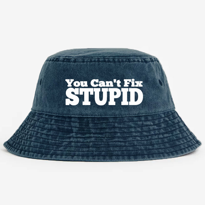 You Can't Fix Stupid Bucket Hat