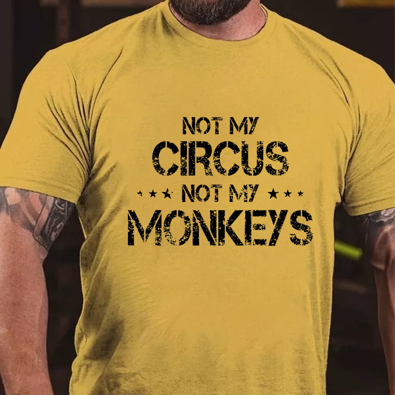 Not My Circus Not My Monkeys T-shirt
